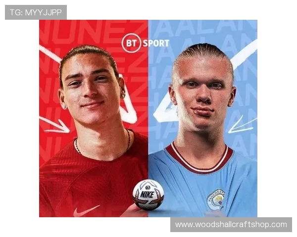 努涅斯 vs 哈兰德：效率怪物与冲击型中锋的差距